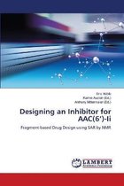 Omslag Designing an Inhibitor for AAC(6')-Ii
