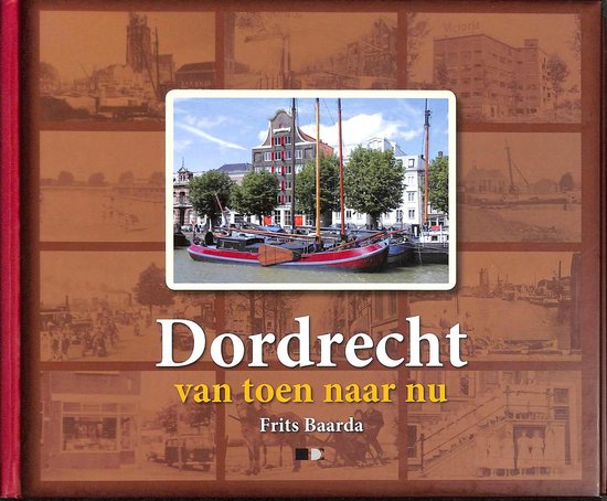 9789078115410 - Dordrecht, van toen naar nu