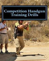 Competition Handgun Training Drills: From the Program