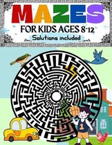 Mazes for Kids Ages 8-12 Solutions Included