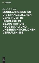 Sendschreiben an Die Evangelischen Gemeinden in Preussen in Bezug Auf Die Neugestaltung Unserer Kirchlichen Verhaltnisse