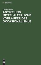 Antike Und Mittelalterliche Vorlaufer Des Occasionalismus