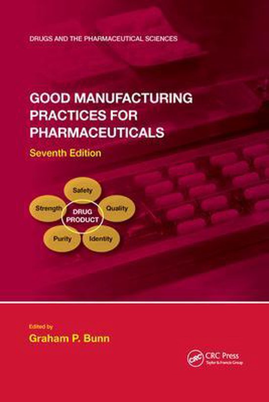Drugs and the Pharmaceutical Sciences- Good Manufacturing Practices for Pharmaceuticals, Seventh Edition