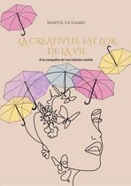 La creativite est l'or de la vie