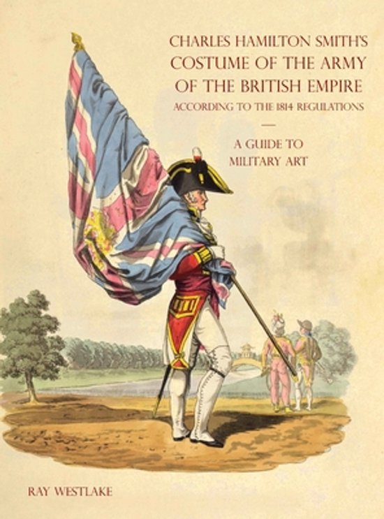 Couverture de livre montrant un gardien portant un Union Jack dans un uniforme de 1814, avec le titre 'Charles Hamilton Smith's Costume of the Army of the British Empire'.