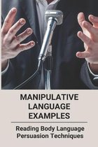 Manipulative Language Examples: Reading Body Language & Persuasion Techniques