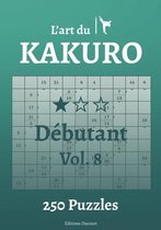 L'Art Du Kakuro- L'art du Kakuro Débutant Vol.8
