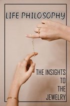 Life Philosophy: The Insights To The Jewelry