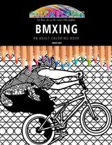 Bmxing: AN ADULT COLORING BOOK