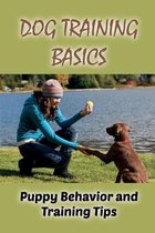 Dog Training Basics: Puppy Behavior and Training Tips