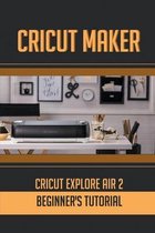 The Cricut Joy Machine: Easy Guide To Master Cricut Joy Machine