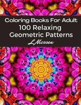 Coloring Books For Adults 100 Relaxing Geometric Patterns: Intricate Pattern Designs: