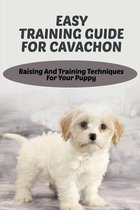 Easy Training Guide For Cavachon: Raising And Training Techniques For Your Puppy
