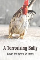 A Terrorizing Bully: Enter The World Of Birds