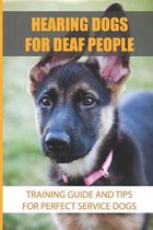 Hearing Dogs For Deaf People: Training Guide And Tips For Perfect Service Dogs