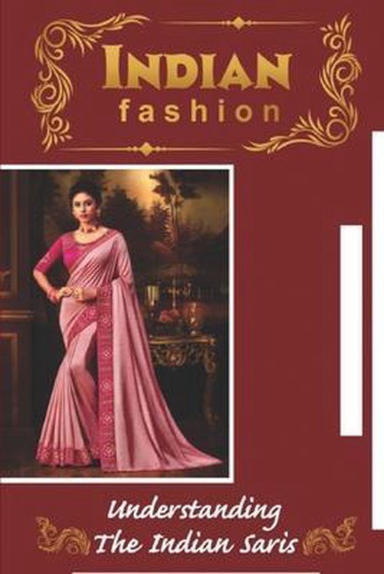 Indian Fashion Understanding The Indian Saris - cover