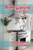 Redesigning Kitchen: Essential Guidance For Kitchen Designer