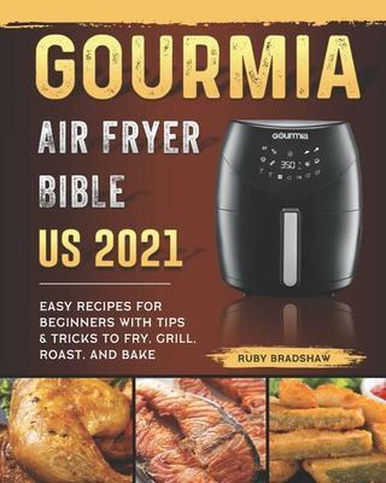 Gourmia Air Fryer Bible US 2021, Ruby Bradshaw 9798548863263 Boeken