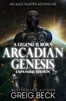 Arcadian Genesis (Alex Hunter 0.5): Expanded Edition