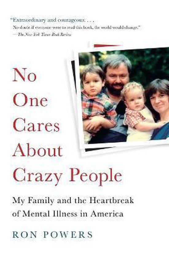 No One Cares About Crazy People My Family and the Heartbreak of Mental Illness in America