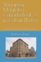 Winnipeg, Manitoba, Canada Book 2 in Colour Photos