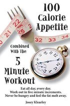 100 Calorie Appetite combined with the Five Minute Workout