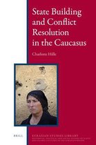 Eurasian Studies Library- State Building and Conflict Resolution in the Caucasus