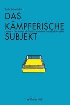 Das Kampferische Subjekt