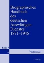Biographisches Handbuch Des Deutschen Auswartigen Dienstes 1871-1945: Band 4