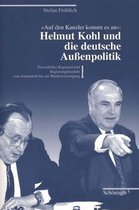 Auf Den Kanzler Kommt Es An: Helmut Kohl Und Die Deutsche Aussenpolitik