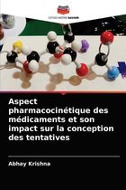 Aspect pharmacocinetique des medicaments et son impact sur la conception des tentatives