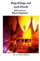 King of kings and Lord of Lords: Bible Lesson 10