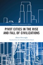 Innovations in International Affairs - Pivot Cities in the Rise and Fall of Civilizations