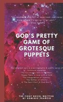 God's Pretty Game of Grotesque Puppets