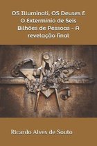 OS Illuminati, OS Deuses E O Exterminio de Seis Bilhoes de Pessoas - A revelacao final