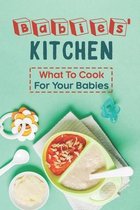 Babies' Kitchen: What To Cook For Your Babies