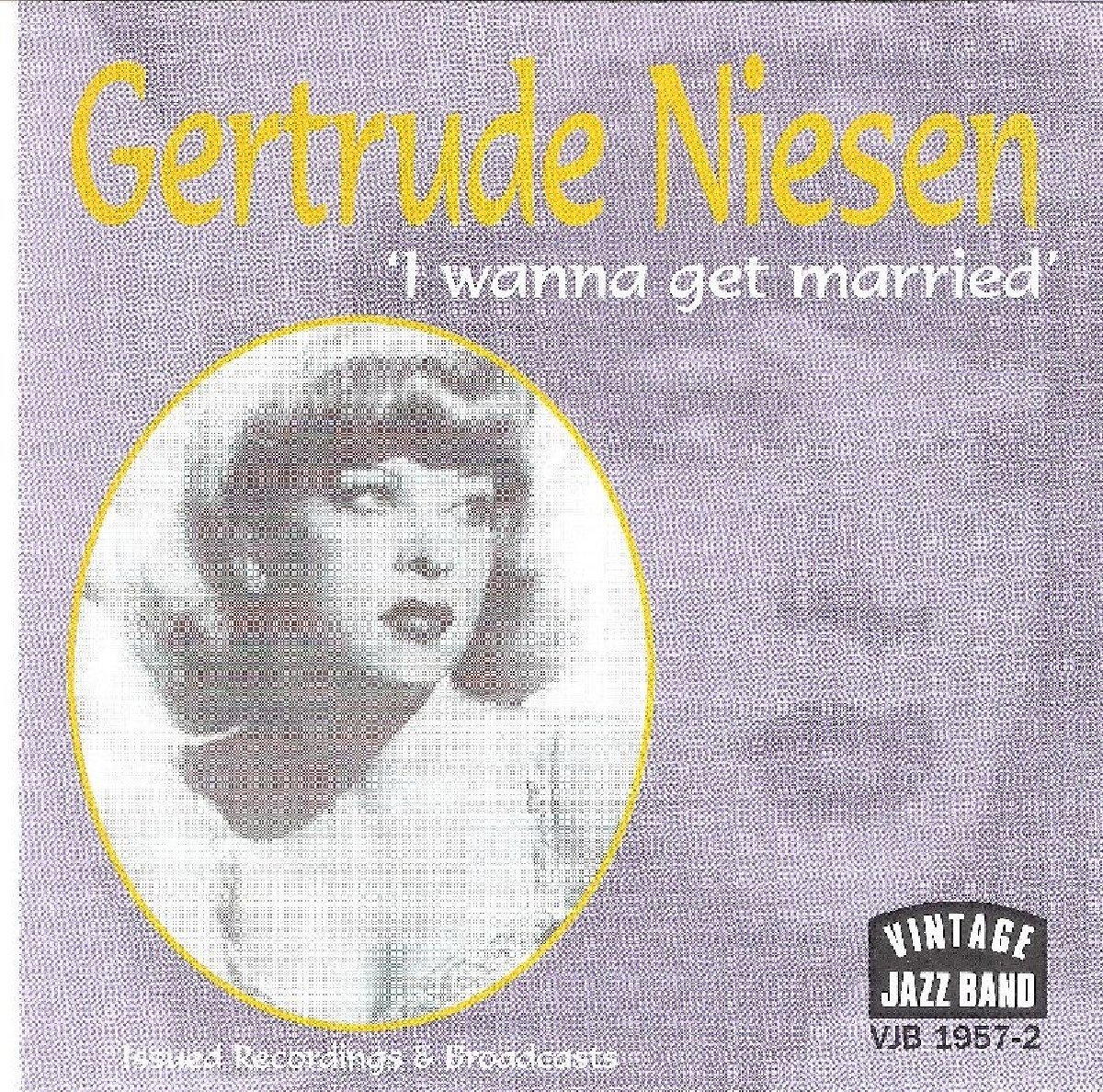 Gertrude Niesen - I Wanna Get Married' (Issued Recordings & Broadcasts) (CD)