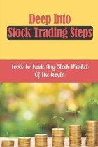 Deep Into Stock Trading Steps: Tools To Trade Any Stock Market Of The World