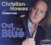 Christian (With Robben Ford) Howes - Out Of The Blue (CD)