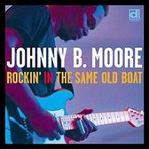Johnny B. Moore - Rockin' In The Same Old Boat (CD)