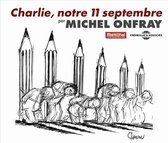 Michel Onfray - Charlie, Notre 11 Septembre (2 CD)