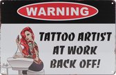 Wandbord – Tattoo artist back at work - Vintage - Retro -  Wanddecoratie – Reclame bord – Restaurant – Kroeg - Bar – Cafe - Horeca – Metal Sign – 20x30cm