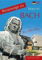 Reisewege zu Bach - Ways to Bach