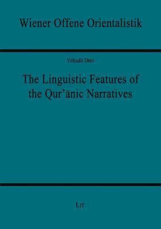 Linguistic Features of the Qur'anic Narratives, Yehudit Dror