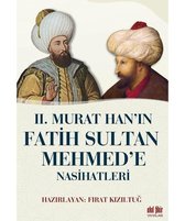 2.Murat Han'ın Fatih Sultan Mehmed'e Nasihatleri