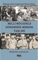 Milli Mücadele Döneminin Mihenk Taşları   Başlangıcından