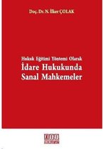 Hukuk Eğitimi Yöntemi Olarak İdare Hukukunda Sanal Mahkemeler