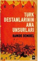 Türk Destanlarının Ana Unsurları