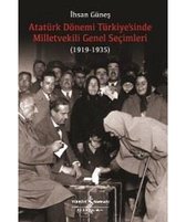 Atatürk Dönemi Türkiyesinde Milletvekili Genel Seçimleri 1919-1935