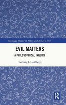 Routledge Studies in Ethics and Moral Theory- Evil Matters